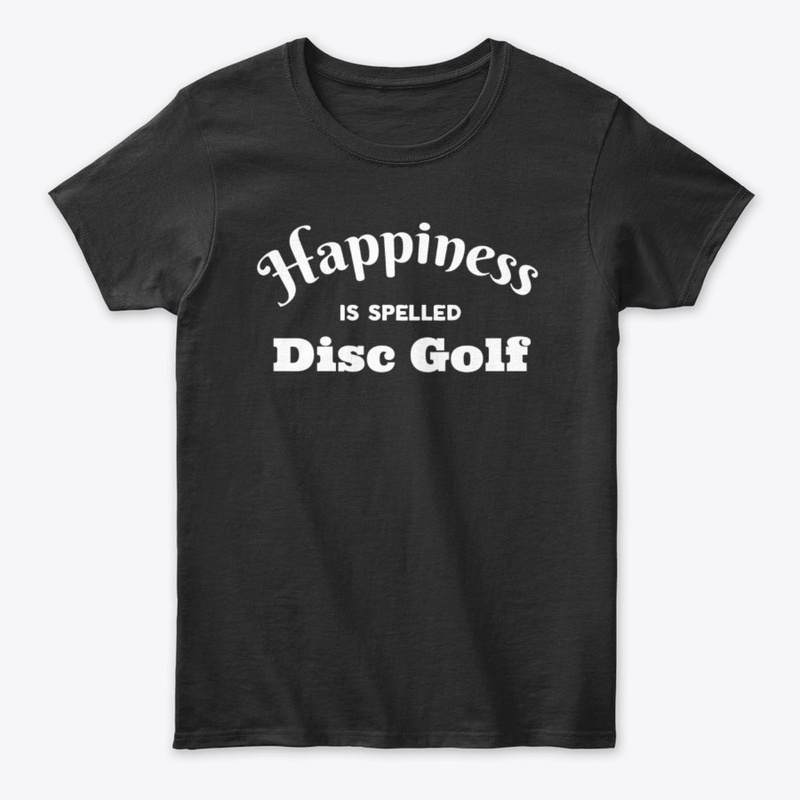 Happiness is spelled Disc Golf