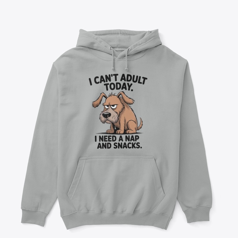 I Cant Adult Today Funny Dog