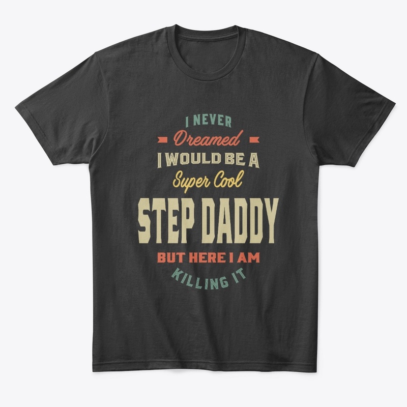 Super Cool Step Daddy Killing It Father