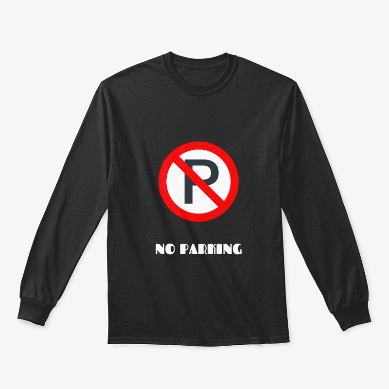 No Parking road signal funny t shirts