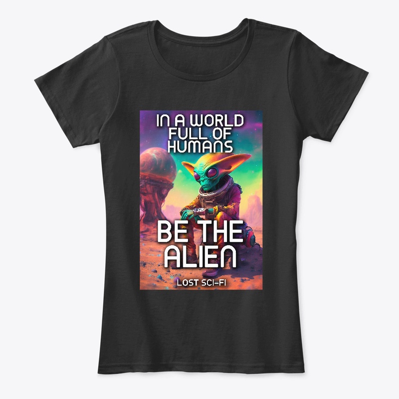 In a World Full of Humans Be The Alien