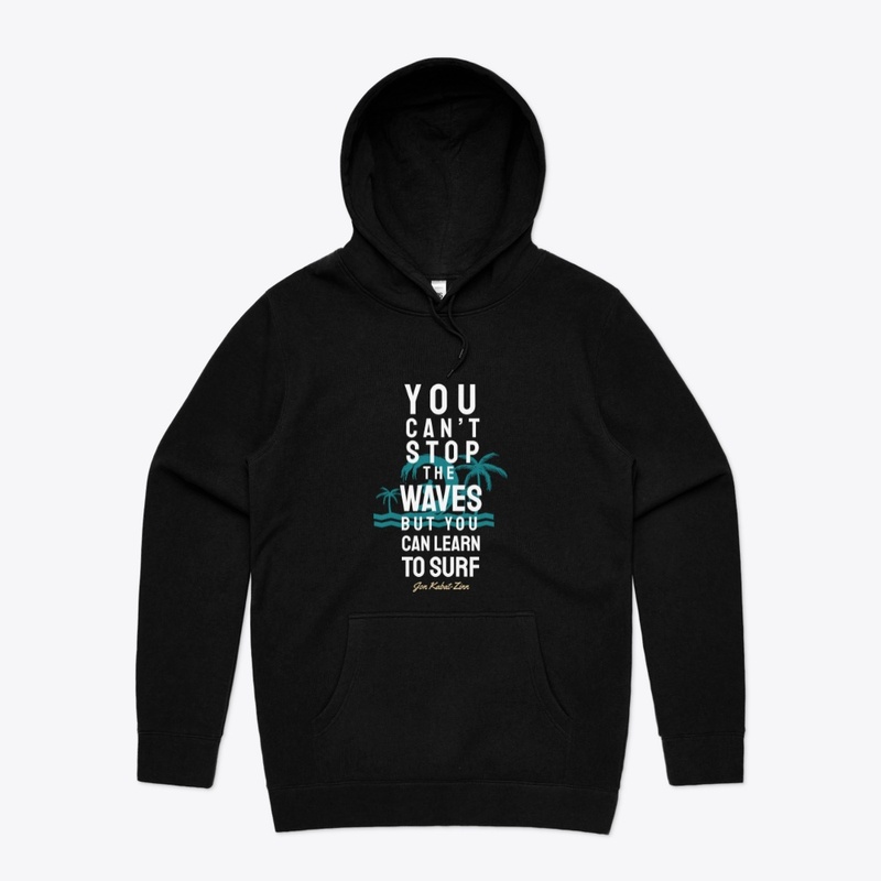 You Can't Stop the Waves but You Can