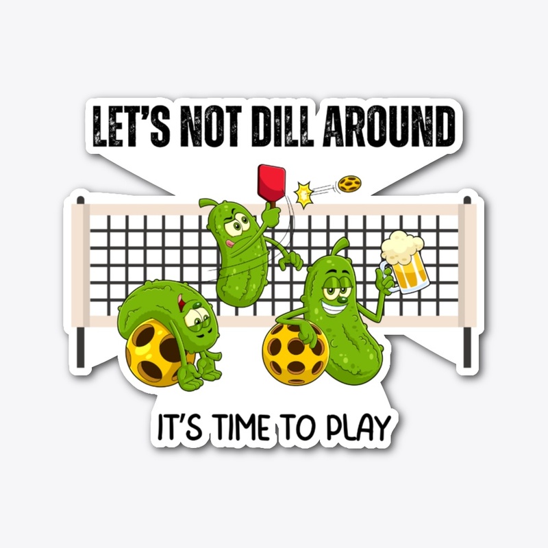 Let's Not Dill Around