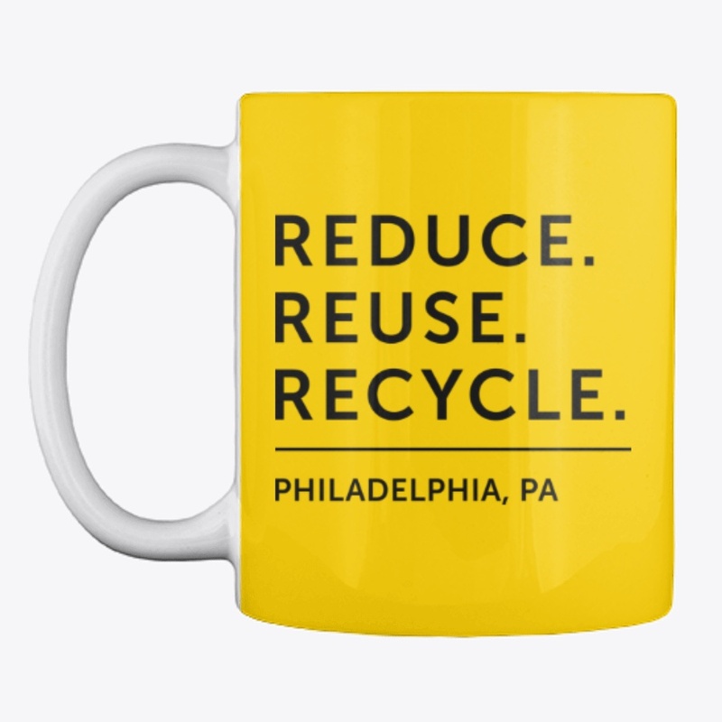 Reduce. Reuse. Recycle. - Philly (BT)
