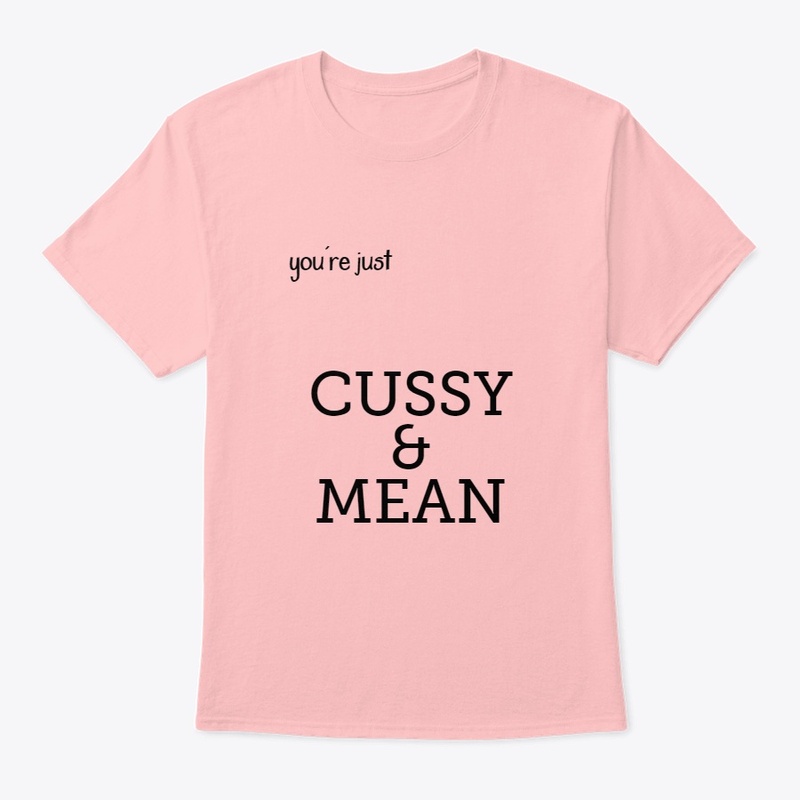 You're just Cussy and Mean BB0001
