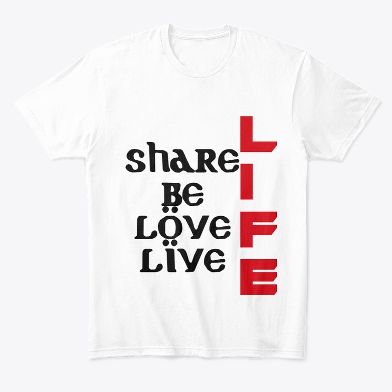 Share Life Be Life Love Life Live Life