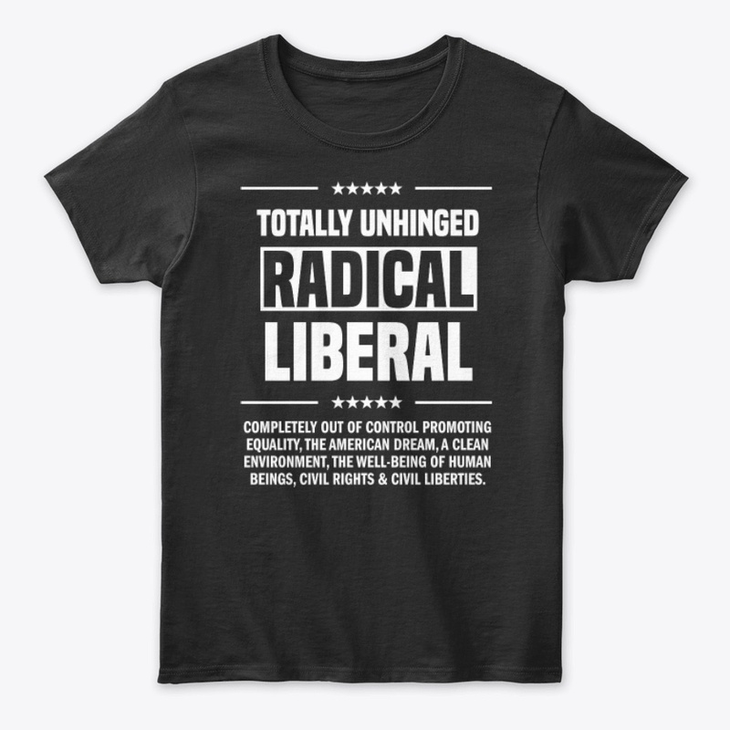 Totally Unhinged Radical Liberal!