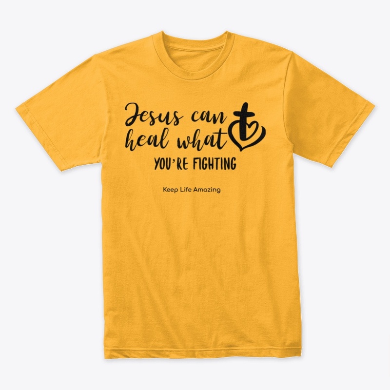 Jesus can heal what you're fighting