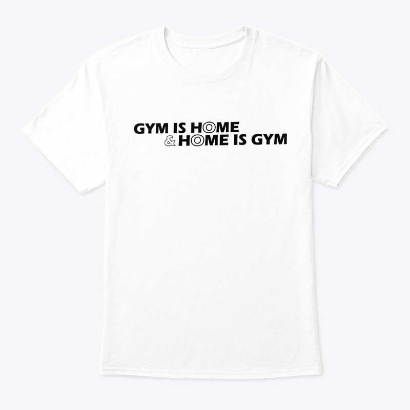 Gym is home and home is gym