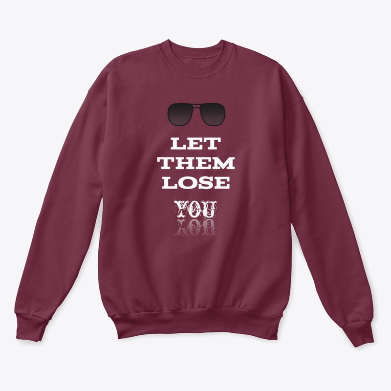 Let them lose you