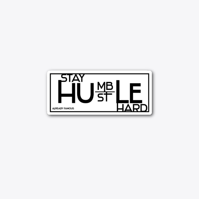 Stay Humble Hustle Hard!