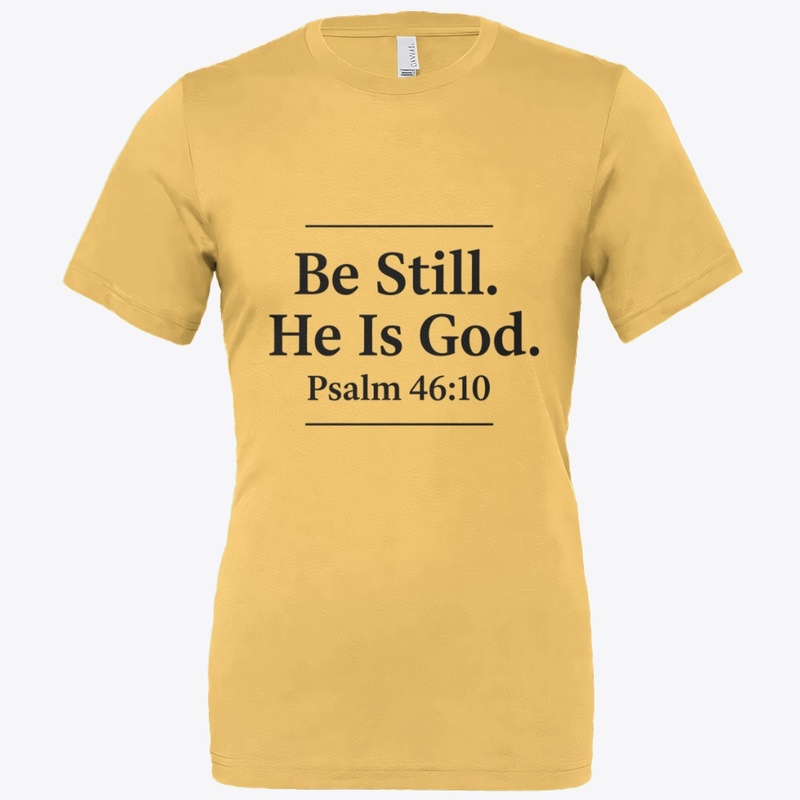  Be Still He Is God Christian Apparel