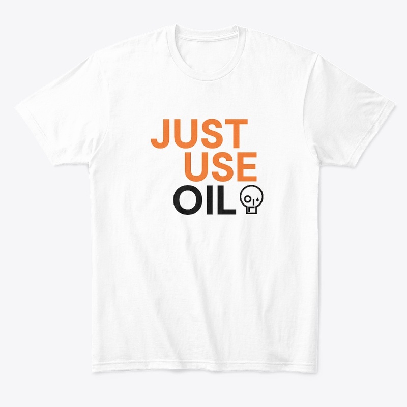 Just Use Oil