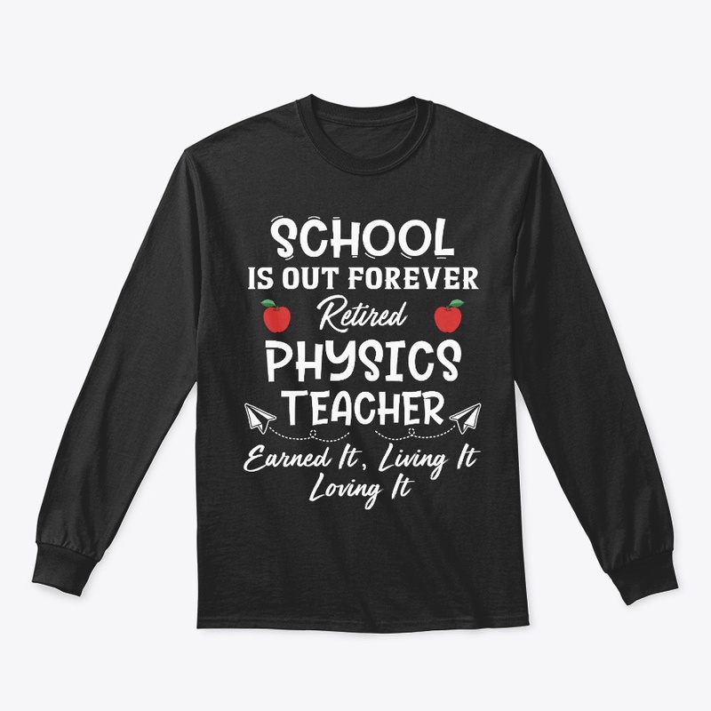 Retired Physics Teacher Gift School Out