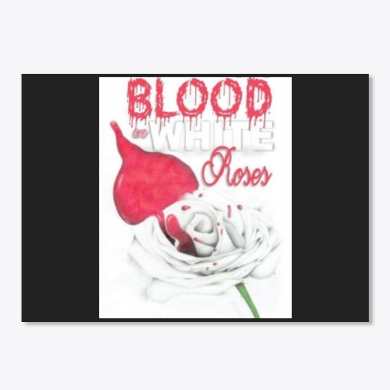 Blood On White Roses