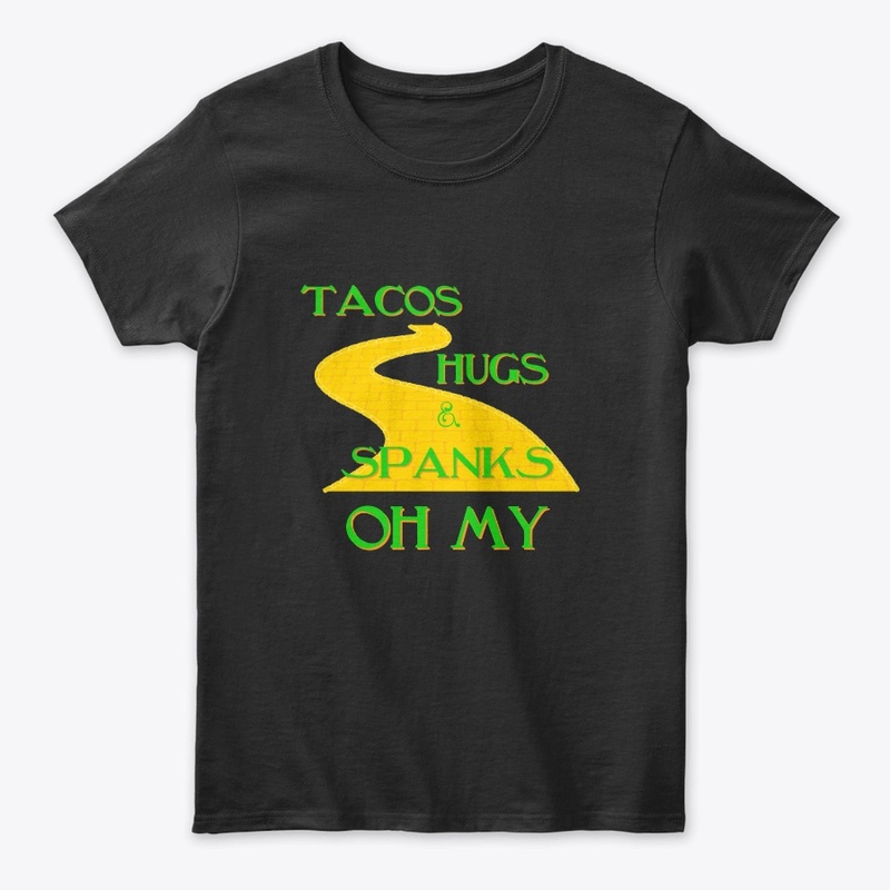 Tacos Hugs & Spanks OH MY!!!!