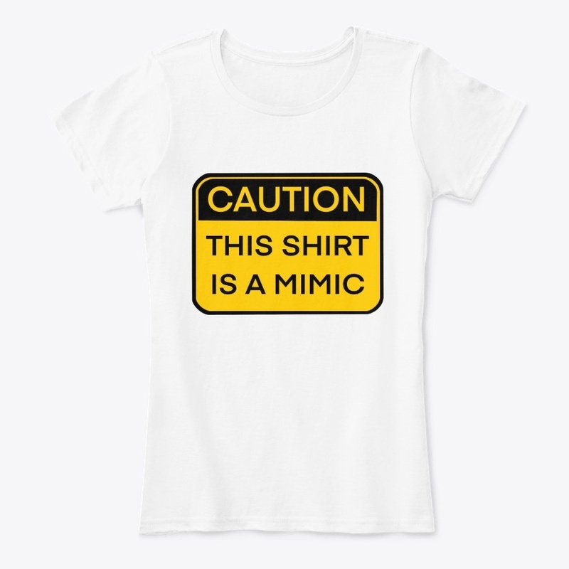 Caution, this shirt is a mimic