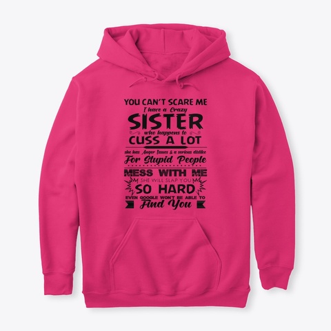 I Have A Crazy Sister Who Cuss A Lot Heliconia T-Shirt Front