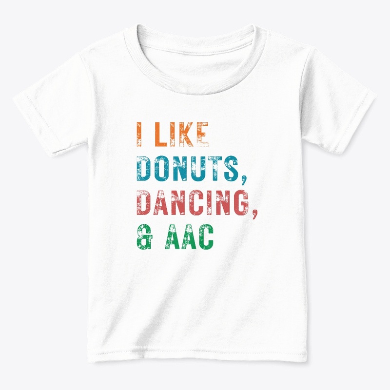 I LIKE DONUTS, DANCING, AND AAC