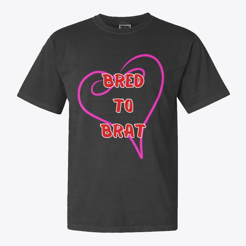Bred to Brat