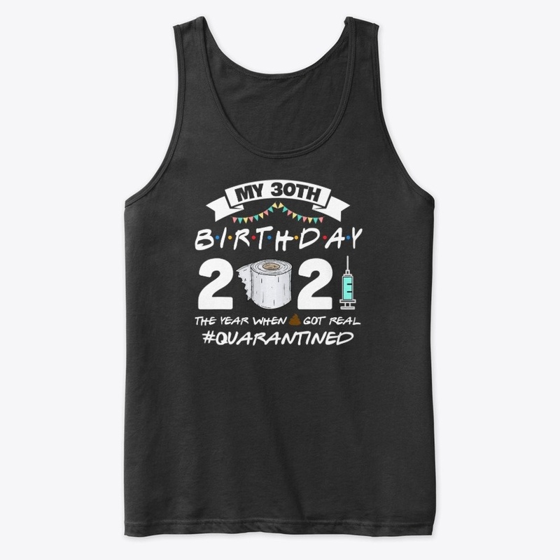 Funny Quarantine 30th Birthday 2021 Bad 