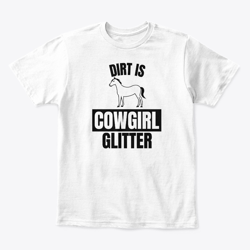 Dirt is cowgirl glitter funny horse love