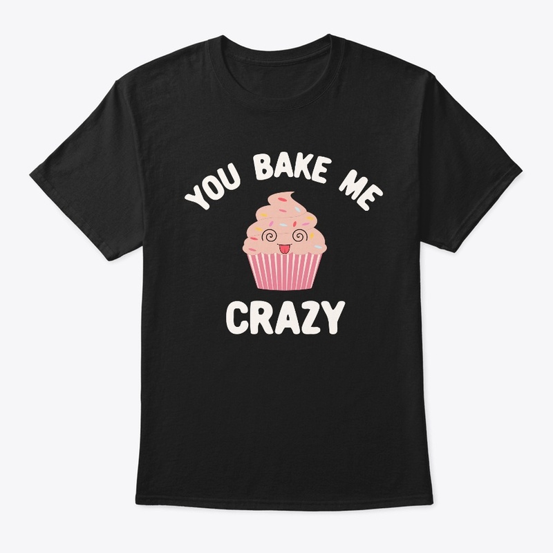 You Bake Me Crazy Cute Kawaii Muffin 