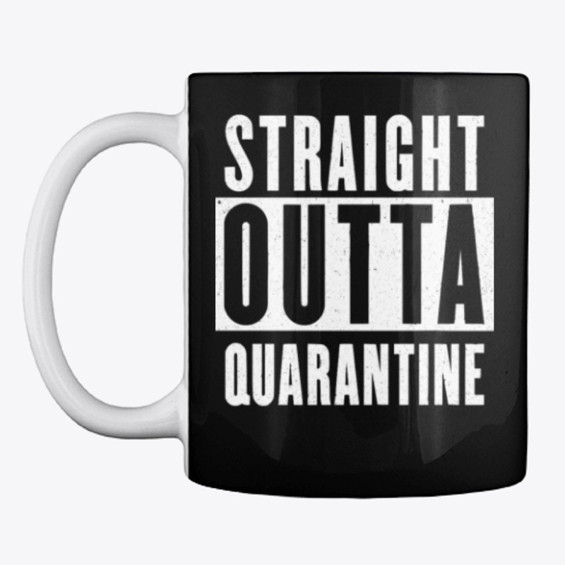 Straight Outta Quarantine Gift