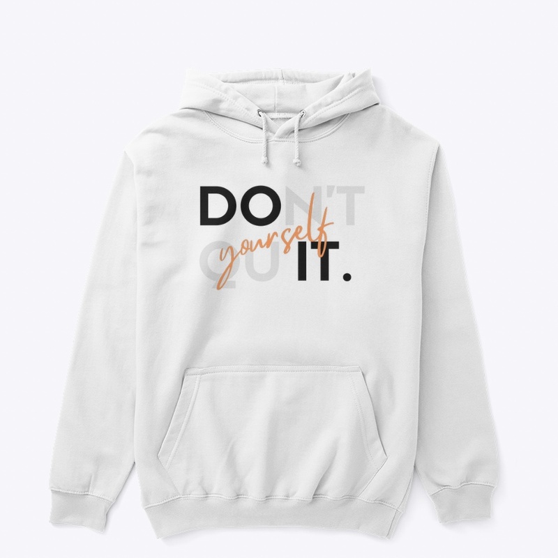 Don’t quit yourself 