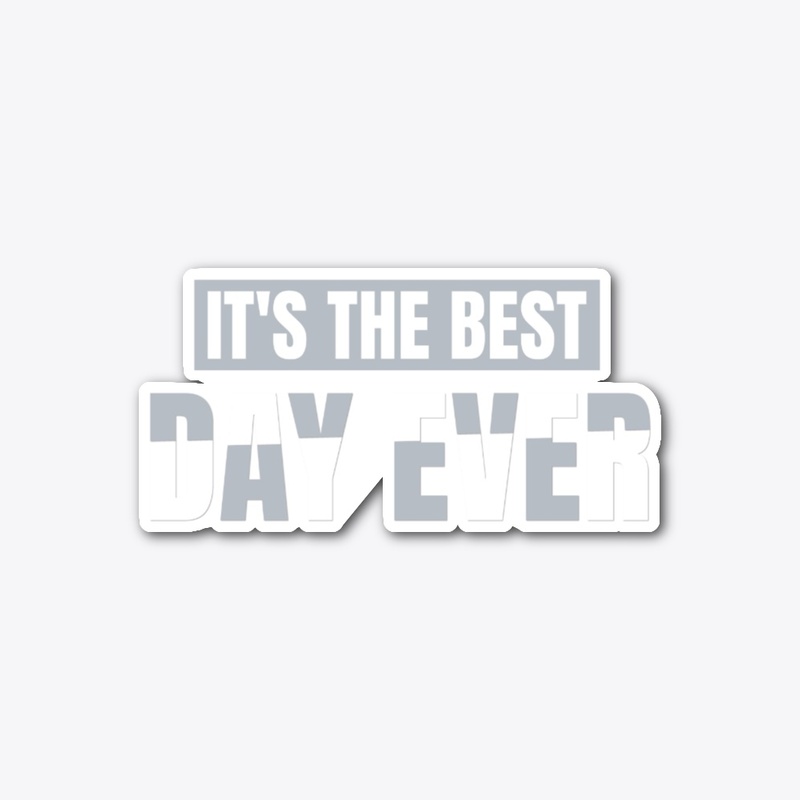 It's The Best Day Ever T-shirt