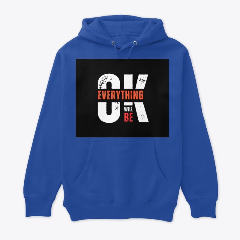EveryThing Will Be OK T shirt, Tee