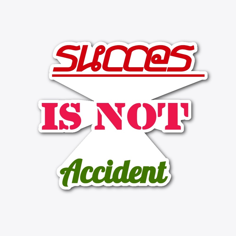 succes is not accident