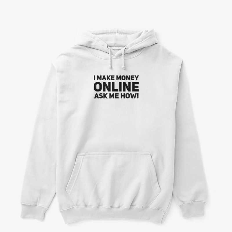 I make money online ask me how