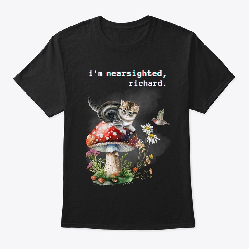 i'm nearsighted, richard cat + shroom