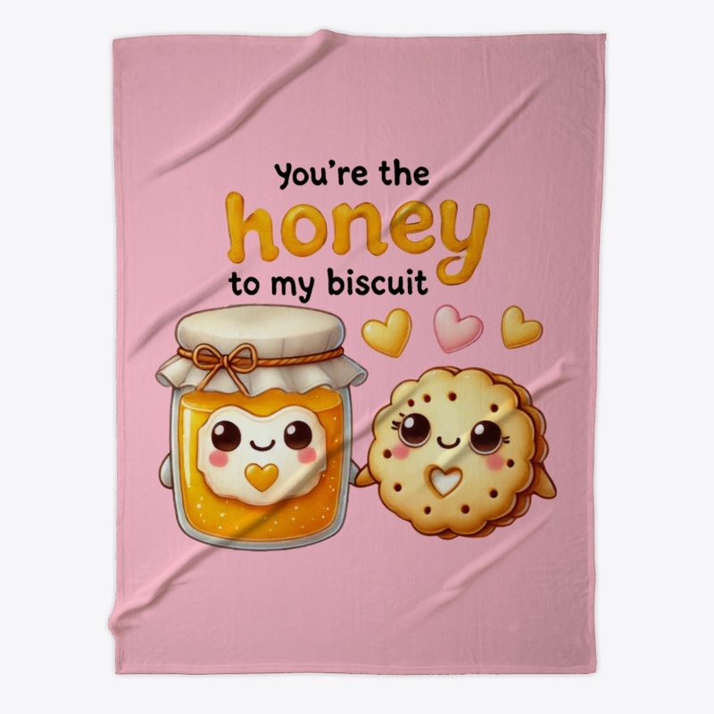 You're the Honey to My Biscuit Funny ❤