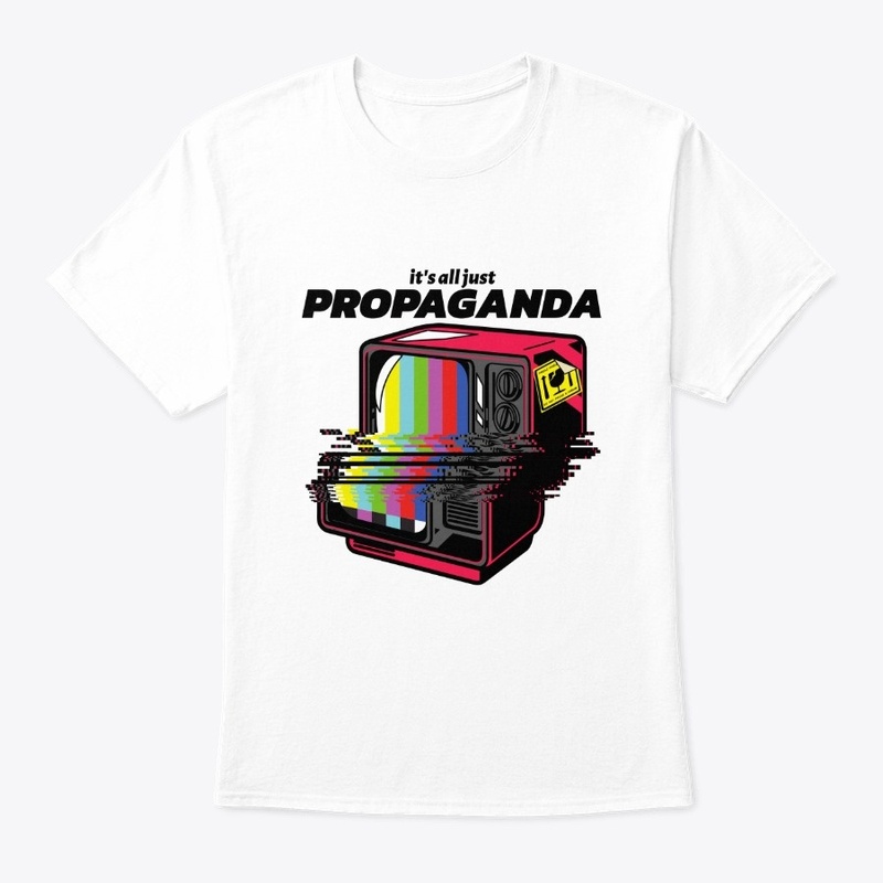 It's all just Propaganda - Fake News