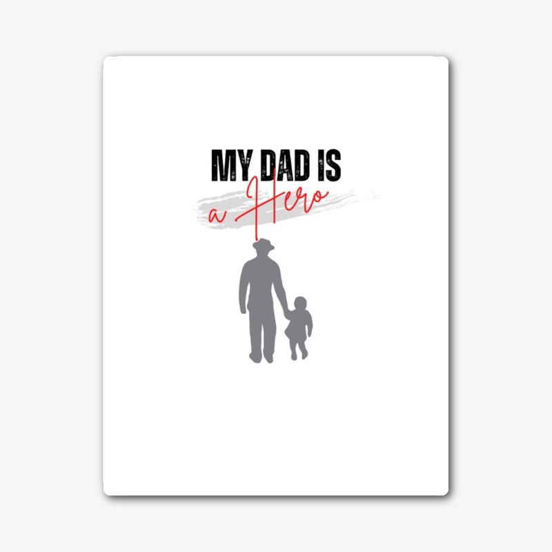 My dad is a hero.