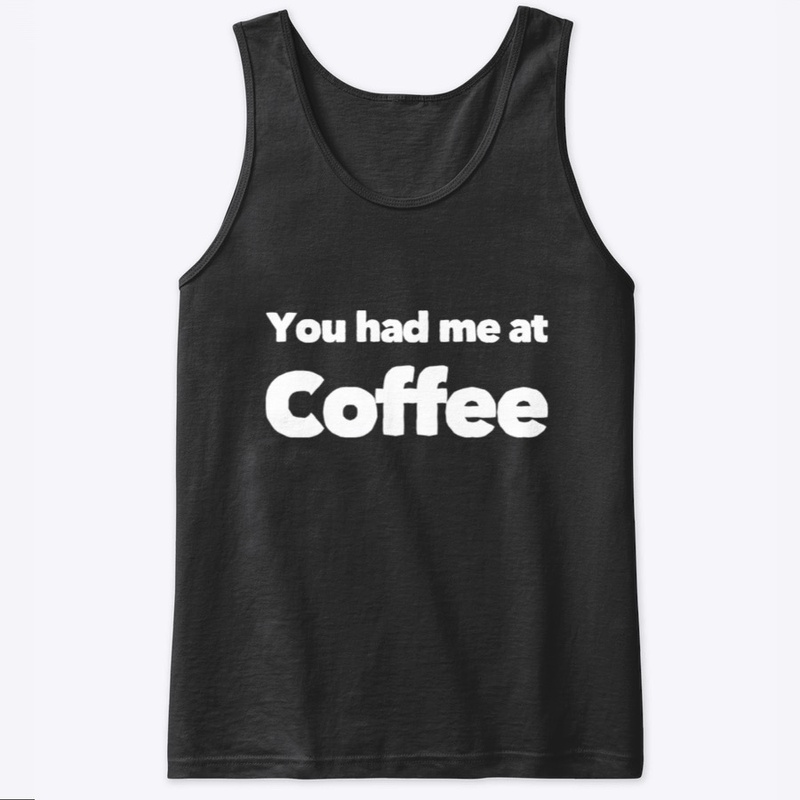 You Had Me At Coffee