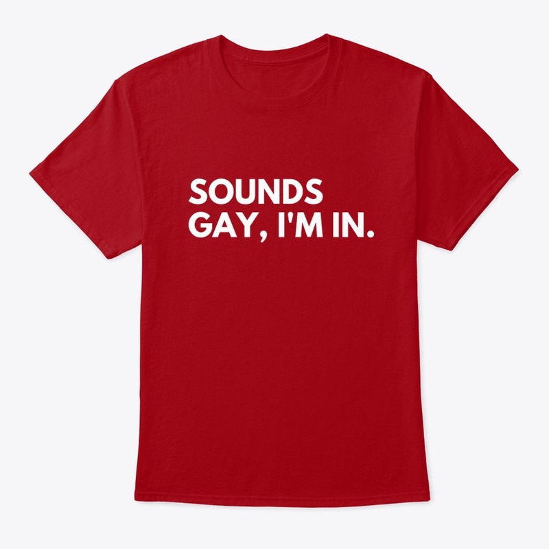 Sounds gay, I'm in!