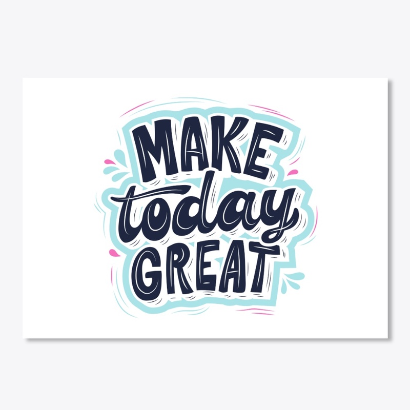 Make today great