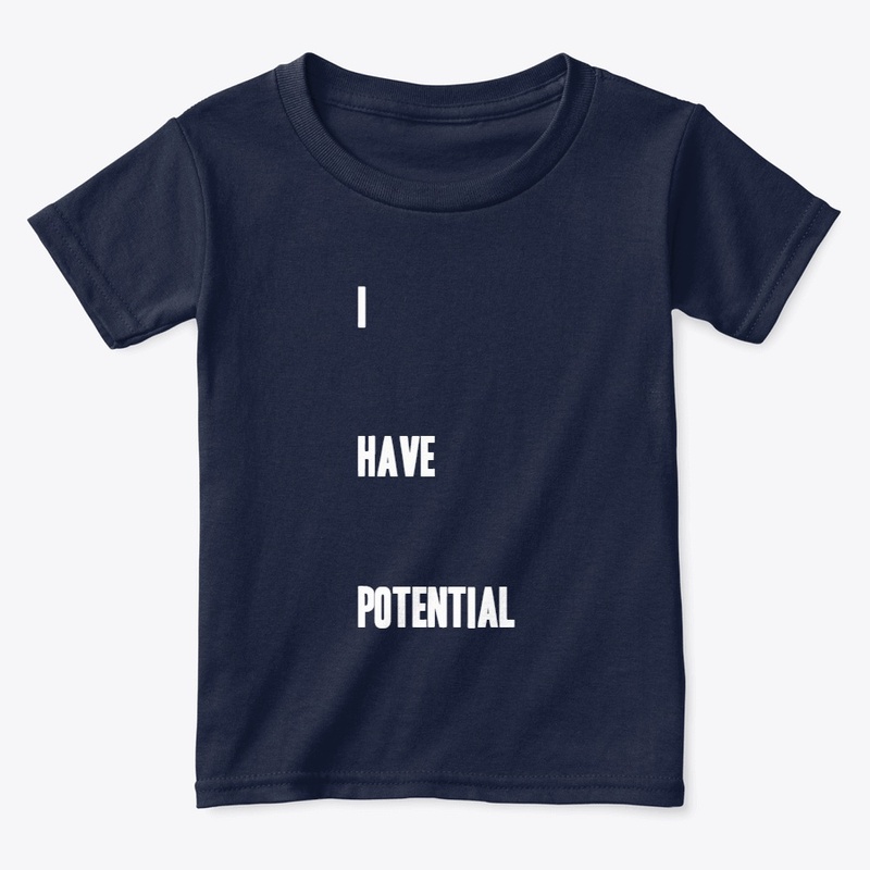 I have potential
