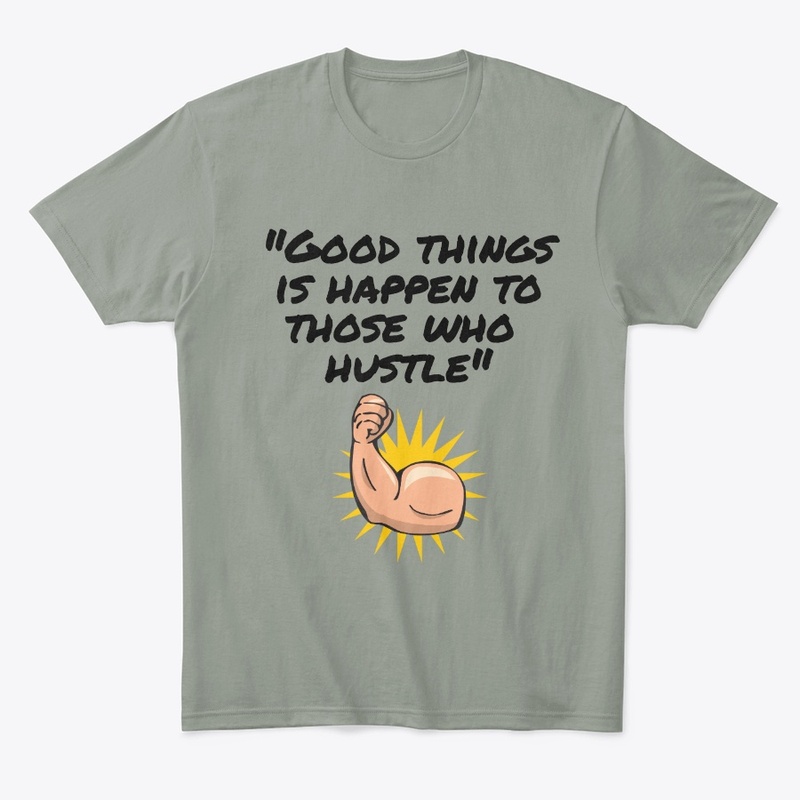Good Things Happen to those who Hustle
