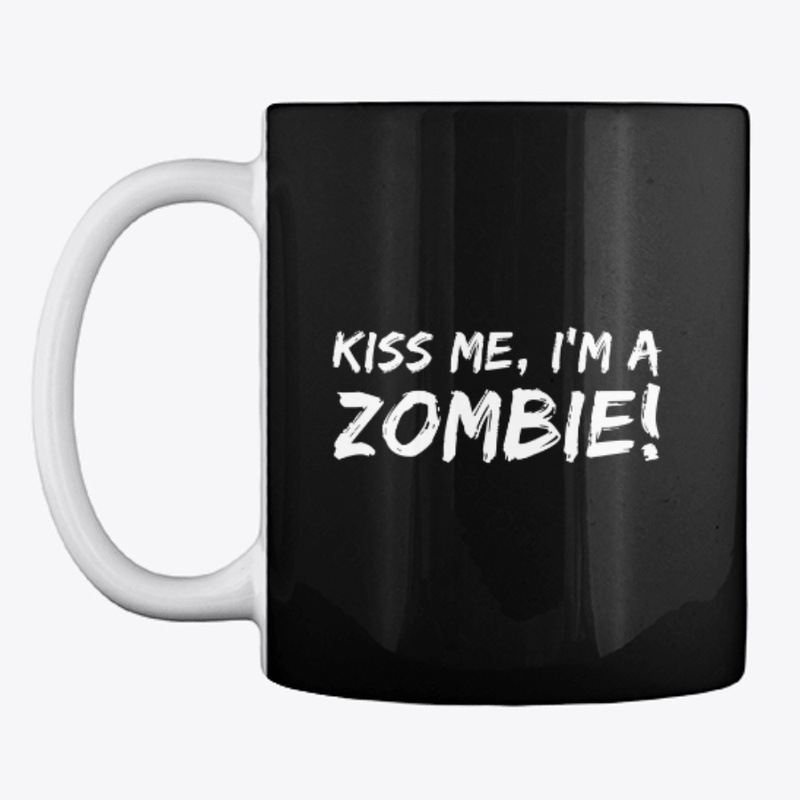 Kiss me I'm a Zombie