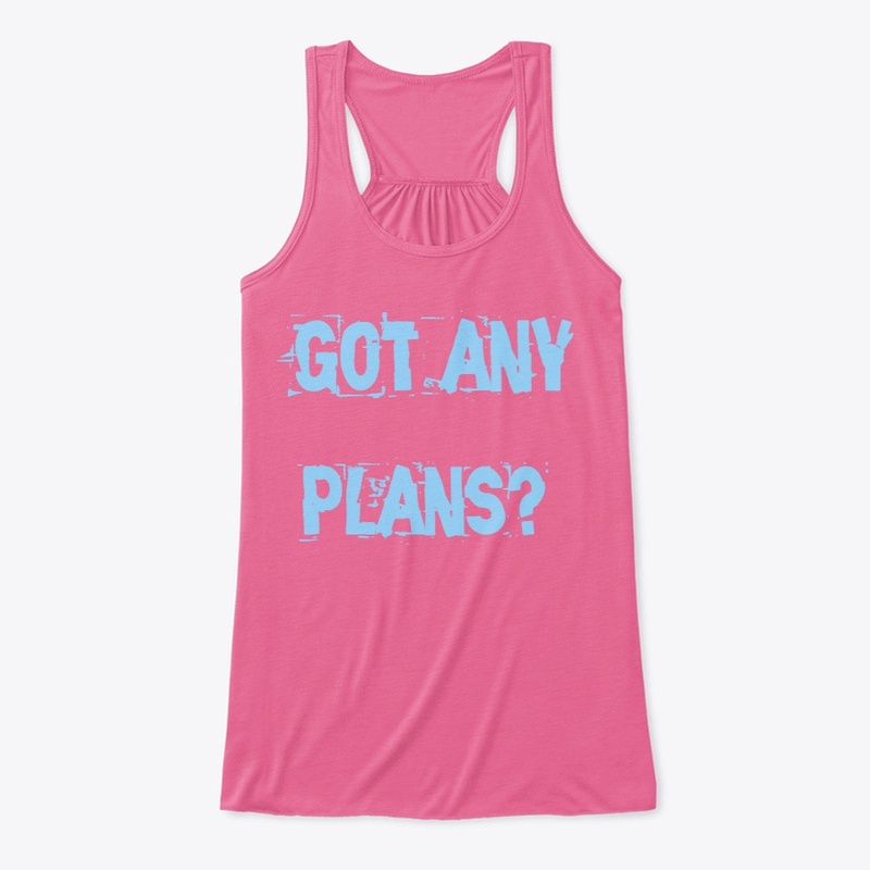 Got plans? 