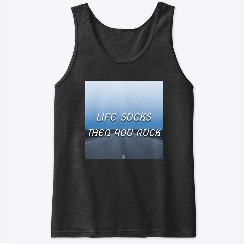 Life Sucks Then You Ruck - Classic Tank Top