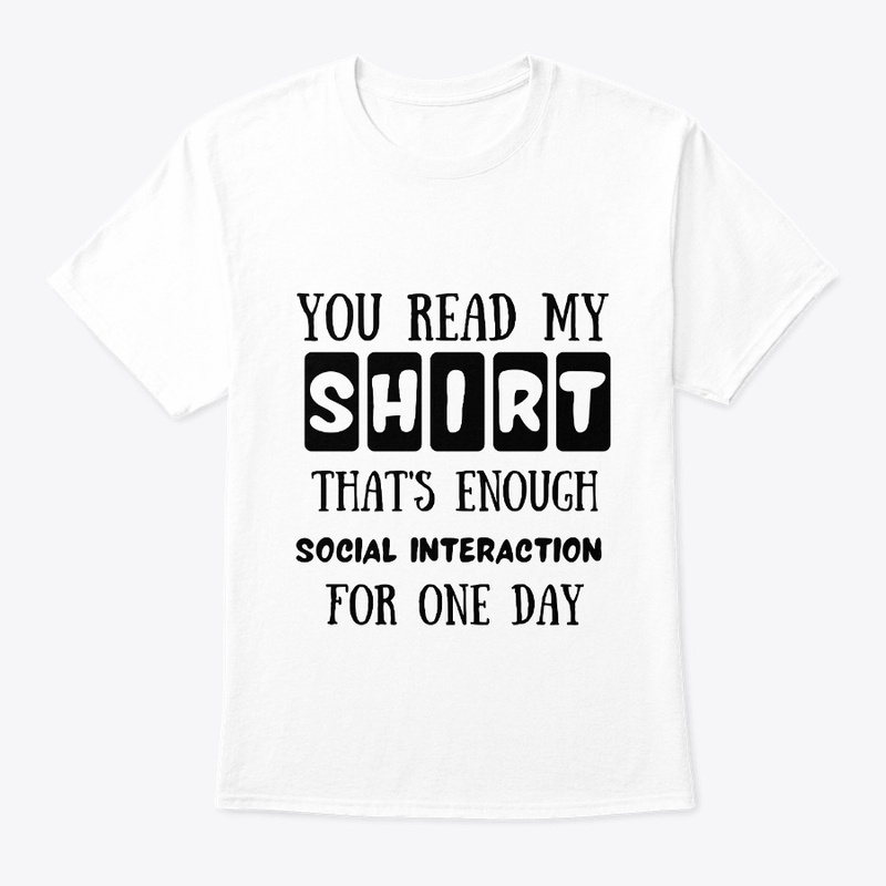 you read my shirt that's enough social