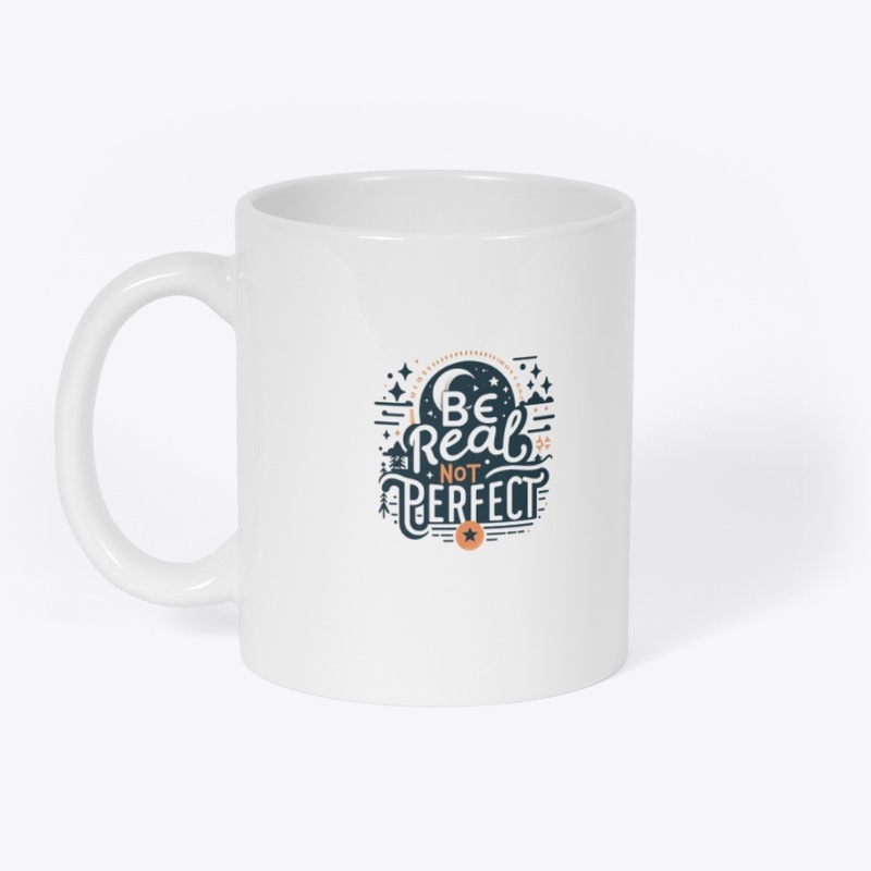 Be Real, Not Perfect T-Shirt