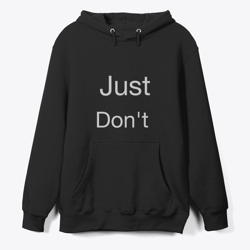 Just don't 