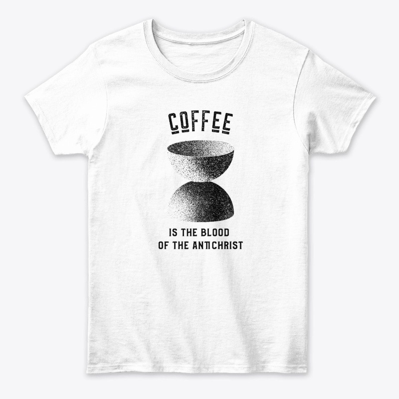Coffee is the Blood of the Antichrist