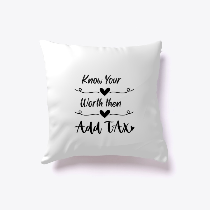 Know Your Worth, Then Add Tax T-Shirt
